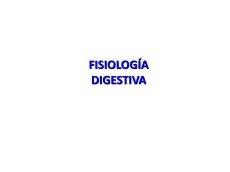 FISIOLOGÍA DIGESTIVA.