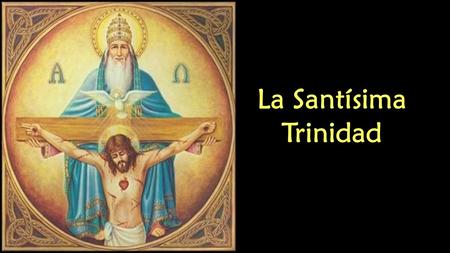 La Santísima Trinidad.