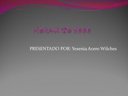 PRESENTADO POR: Yesenia Acero Wilches