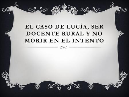 El caso de Lucía, ser docente rural y no morir en el intento