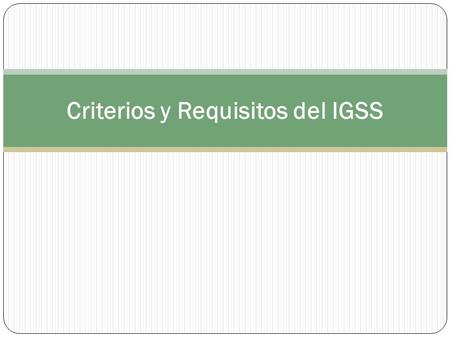 Criterios y Requisitos del IGSS