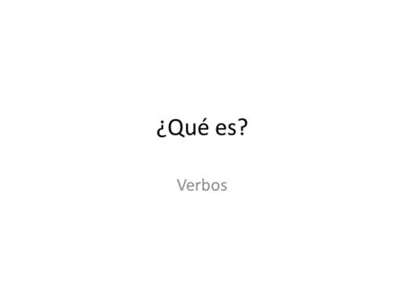 ¿Qué es? Verbos. Ejemplo: Poner, servir, almorzar, pedir Mi hermana _____ sus libros en el armario. Respuesta: pone.