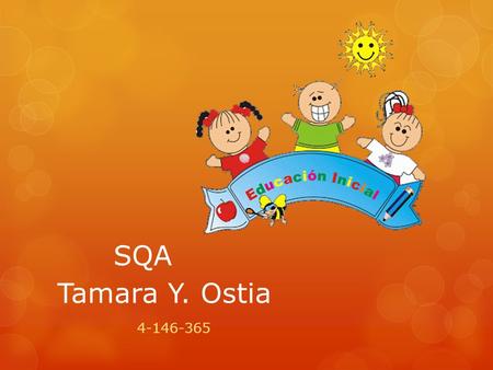 Tamara Y. Ostia 4-146-365 SQA. Lunes 7 de Octubre ¿ Qué se ?¿Qué quiero aprender? ¿Qué aprendí? Al inicio del seminario, sabia algo de lo básico de Entre.