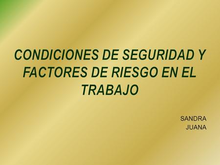 CONDICIONES DE SEGURIDAD Y FACTORES DE RIESGO EN EL TRABAJO
