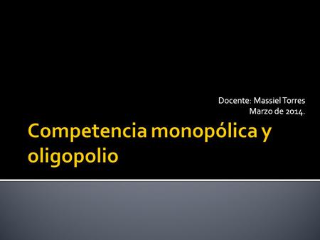 Competencia monopólica y oligopolio