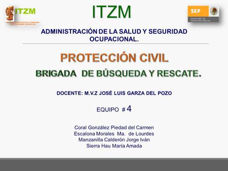 ITZM PROTECCIÓN CIVIL BRIGADA DE BÚSQUEDA Y RESCATE.