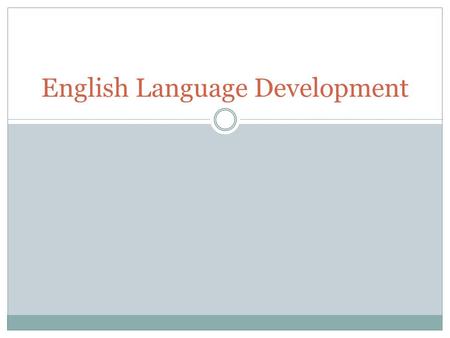 English Language Development. August 18 Target: I can identify every day language in English. I can apply every day language and content language in writing.