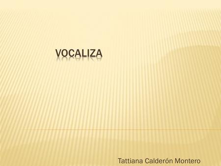 Tattiana Calderón Montero. Consiste en una aplicación informática diseñada para permitir a una persona que padece una patología en el habla mejorar su.