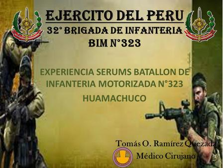 EXPERIENCIA SERUMS BATALLON DE INFANTERIA MOTORIZADA N°323 HUAMACHUCO