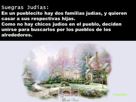 Suegras Judías: En un pueblecito hay dos familias judías, y quieren casar a sus respectivas hijas. Como no hay chicos judíos en el pueblo, deciden unirse.