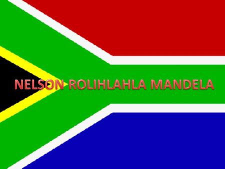 Nelson Rolihlahla Mandela, conocido en su país, Sudáfrica, como Madiba. Nació el 18 de julio de 1918 en Mvezo (Sudáfrica). Murío el 5 de diciembre de.