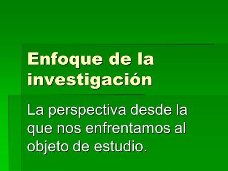 Enfoque de la investigación