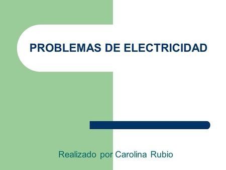 PROBLEMAS DE ELECTRICIDAD