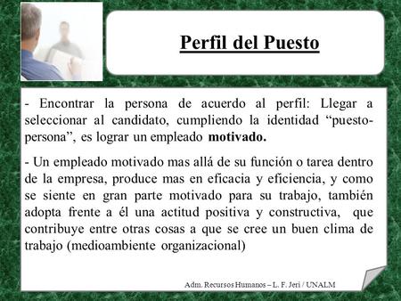 Perfil del Puesto - Encontrar la persona de acuerdo al perfil: Llegar a seleccionar al candidato, cumpliendo la identidad “puesto-persona”, es lograr.