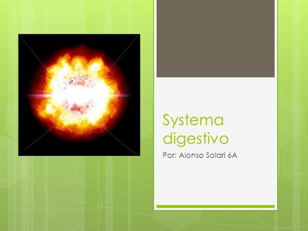 Systema digestivo Por: Alonso Solari 6A. Como funciona el sistema digestivo????  El aparato digestivo es el conjunto de órganos (boca, faringe, esófago,
