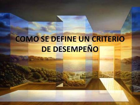 COMO SE DEFINE UN CRITERIO DE DESEMPEÑO