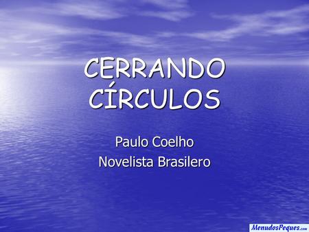 CERRANDO CÍRCULOS Paulo Coelho Novelista Brasilero.