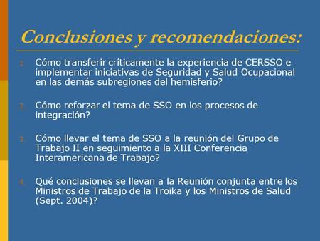 Conclusiones y recomendaciones: 1. Cómo transferir críticamente la experiencia de CERSSO e implementar iniciativas de Seguridad y Salud Ocupacional en.