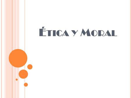 Ética y Moral.