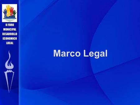 Marco Legal. Tema Análisis del entorno normativo en relación a la coherencia, aplicabilidad y funcionalidad de las leyes para el Desarrollo Económico.
