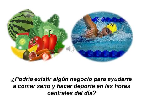 ¿Podría existir algún negocio para ayudarte a comer sano y hacer deporte en las horas centrales del día?