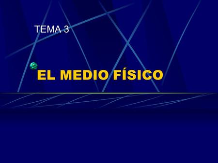 EL MEDIO FÍSICO TEMA 3 EL MEDIO FÍSICO I El aire Características Tiempo atmosférico Contaminación Las rocas y el suelo Propiedades Paisaje Componentes.