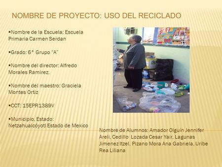 NOMBRE DE PROYECTO: USO DEL RECICLADO