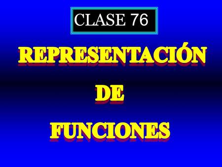 CLASE 76 REPRESENTACIÓN DE FUNCIONES.