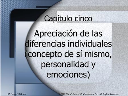 Capítulo cinco Apreciación de las diferencias individuales (concepto de sí mismo, personalidad y emociones)