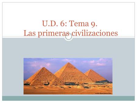 U.D. 6: Tema 9. Las primeras civilizaciones