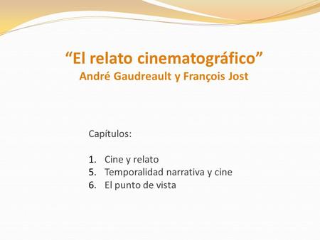 “El relato cinematográfico” André Gaudreault y François Jost