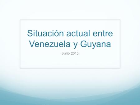 Situación actual entre Venezuela y Guyana
