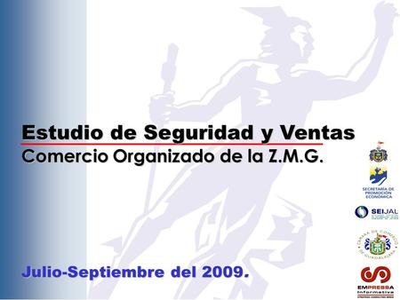 Estudio de Seguridad y Ventas Comercio Organizado de la Z.M.G. Julio-Septiembre del 2009.