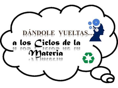 a los Ciclos de la Materia