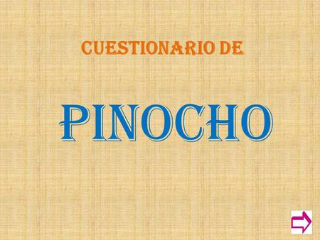 CUESTIONARIO DE PINOCHO.