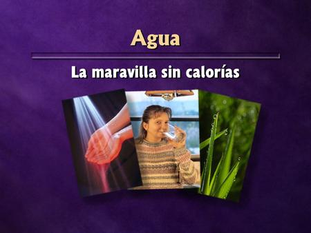 Agua La maravilla sin calorías. Cantidad inadecuada de agua.