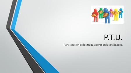 Participación de los trabajadores en las utilidades.