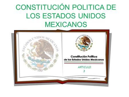 CONSTITUCIÓN POLITICA DE LOS ESTADOS UNIDOS MEXICANOS