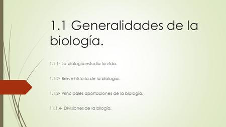1.1 Generalidades de la biología.