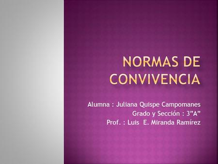 Normas de Convivencia Alumna : Juliana Quispe Campomanes