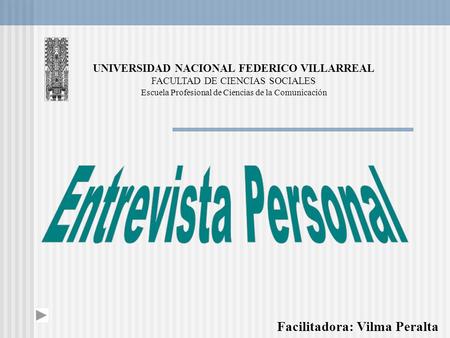 Facilitadora: Vilma Peralta UNIVERSIDAD NACIONAL FEDERICO VILLARREAL FACULTAD DE CIENCIAS SOCIALES Escuela Profesional de Ciencias de la Comunicación.