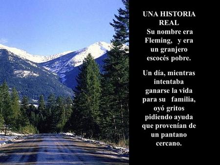 www.vitanoblepowerpoints.net UNA HISTORIA REAL Su nombre era Fleming, y era un granjero escocés pobre. Un día, mientras intentaba ganarse la vida para.