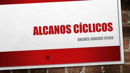 Alcanos cíclicos Anlinés Sánchez otero.