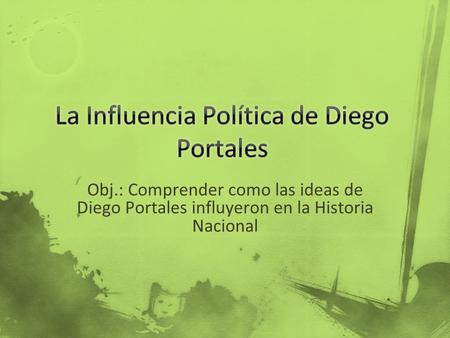 La Influencia Política de Diego Portales