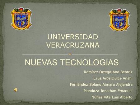 UNIVERSIDAD VERACRUZANA Ramírez Ortega Ana Beatriz Cruz Arce Dulce Anahí Fernández Solano Aimara Alejandra Mendoza Jonathan Emanuel Núñez Vite Luís Alberto.