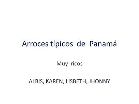 Arroces típicos de Panamá Muy ricos ALBIS, KAREN, LISBETH, JHONNY.