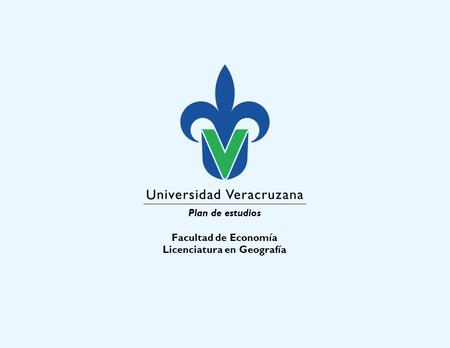 Plan de estudios Facultad de Economía Licenciatura en Geografía.