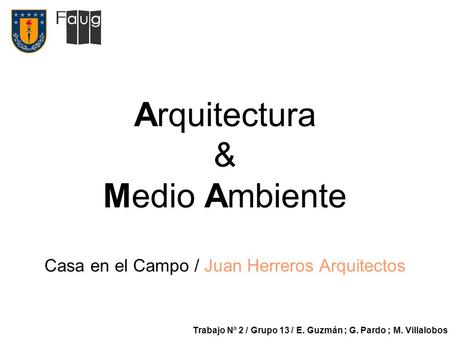 Arquitectura & Medio Ambiente Trabajo Nº 2 / Grupo 13 / E. Guzmán ; G. Pardo ; M. Villalobos Casa en el Campo / Juan Herreros Arquitectos.