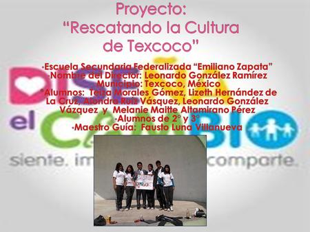  Al revisar con detenimiento cada problema que afecta a nuestra escuela y comunidad elegimos una problemática: La falta de difusión hacia nuestra cultura.