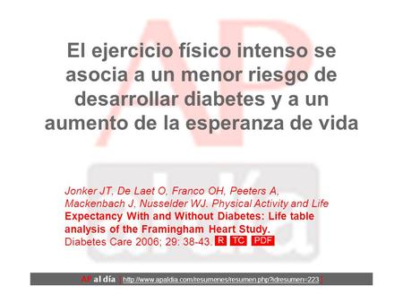 El ejercicio físico intenso se asocia a un menor riesgo de desarrollar diabetes y a un aumento de la esperanza de vida Jonker JT, De Laet O, Franco OH,